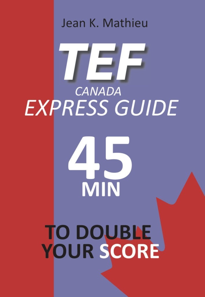 TEF CANADA EXPRESS GUIDE: 45 min to double your score